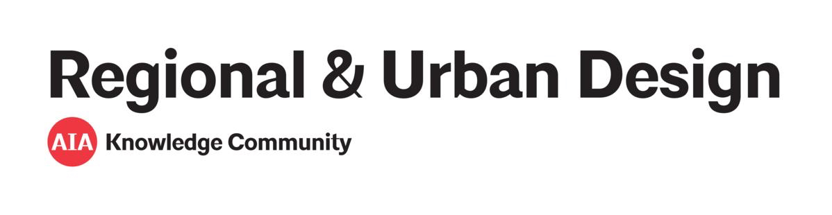 Regional & Urban Design: An AIA Knowledge Community